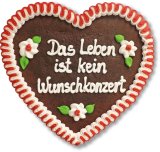 Das Leben ist  kein Wunschkonzert - Lebkuchenherz 23cm